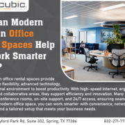 How Can Modern Houston Office Rental Spaces Help You Work Smarter Today