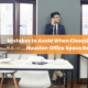 Choosing Houston Office Space? Mistakes to Avoid