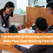 Top Benefits of Choosing a Coworking Daily Pass Over Working From Home