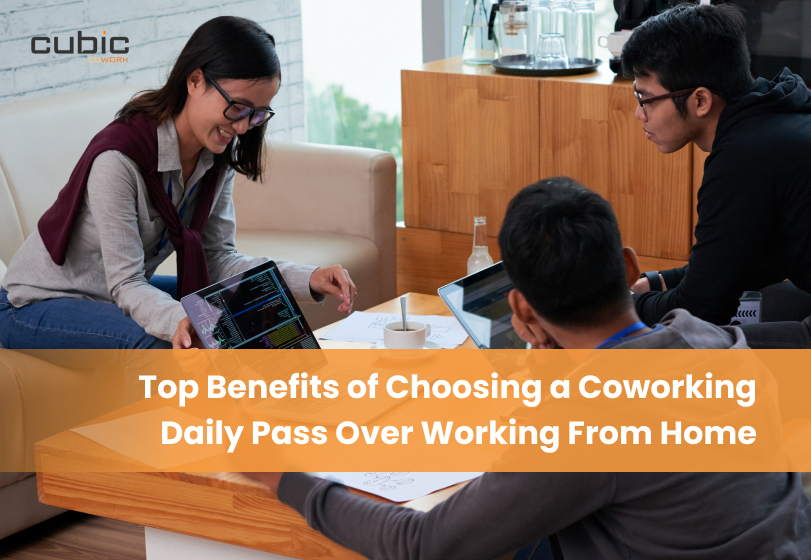 Top Benefits of Choosing a Coworking Daily Pass Over Working From Home