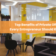 Top Benefits of Private Offices Every Entrepreneur Should Know